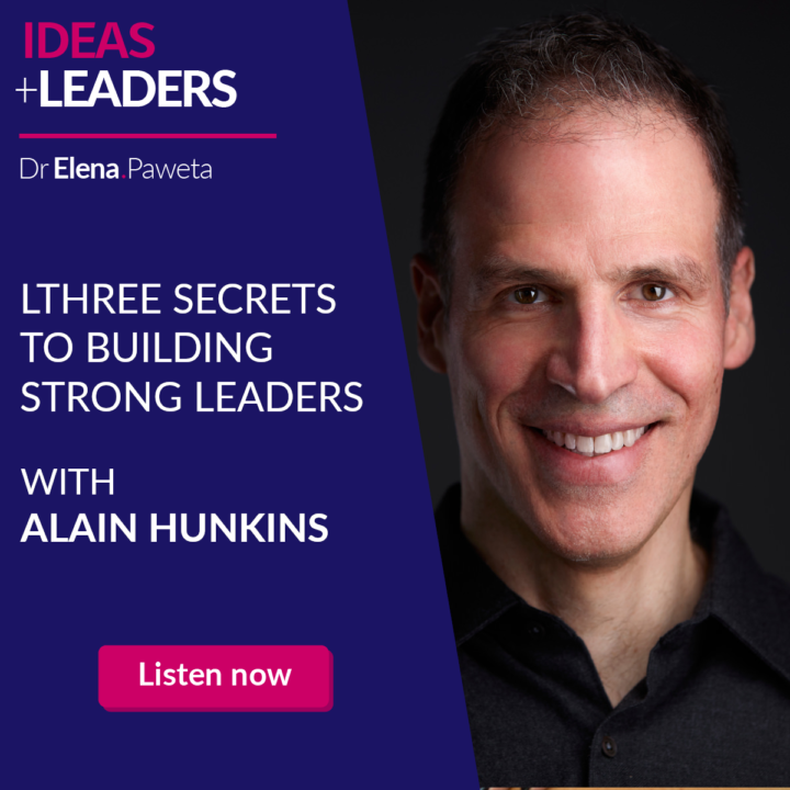 Three Secrets to Building Strong Leaders – Alain Hunkins