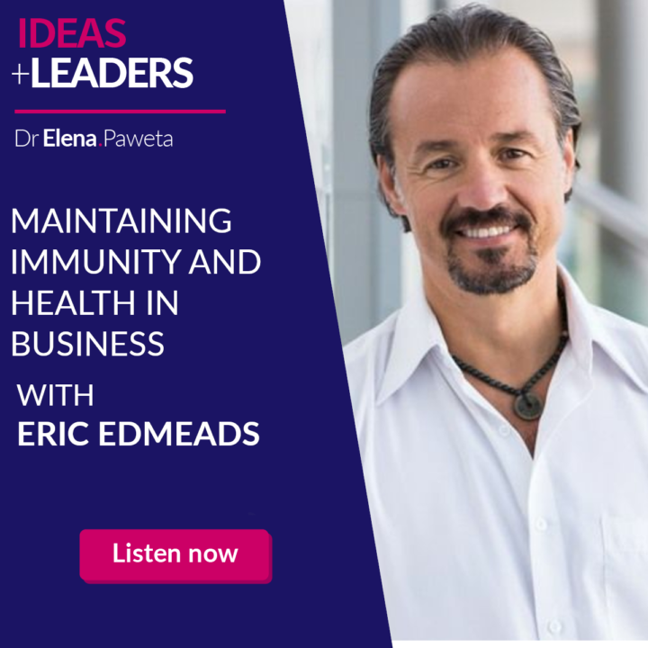 Maintaining Immunity and Health in Business – Eric Edmeads