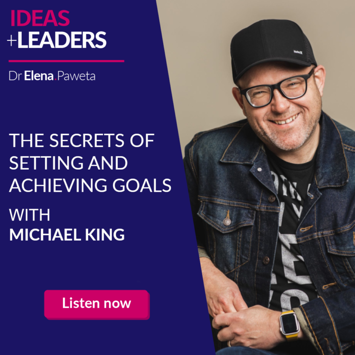 The Secrets of Setting and Achieving Goals – Michael King