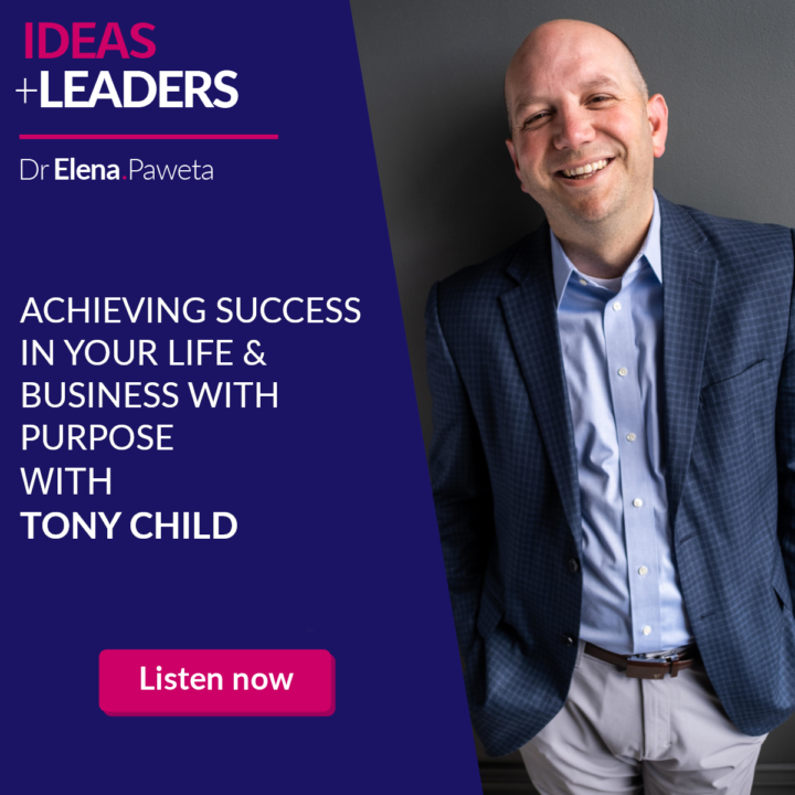 Achieving Success In Your Life & Business With Purpose – Tony Child