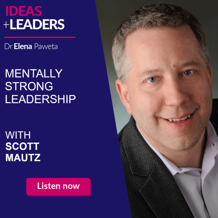 Mentally Strong Leadership – Scott Mautz
